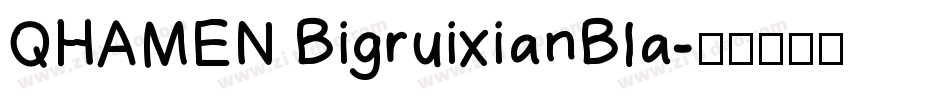 QHAMEN BigruixianBla字体转换